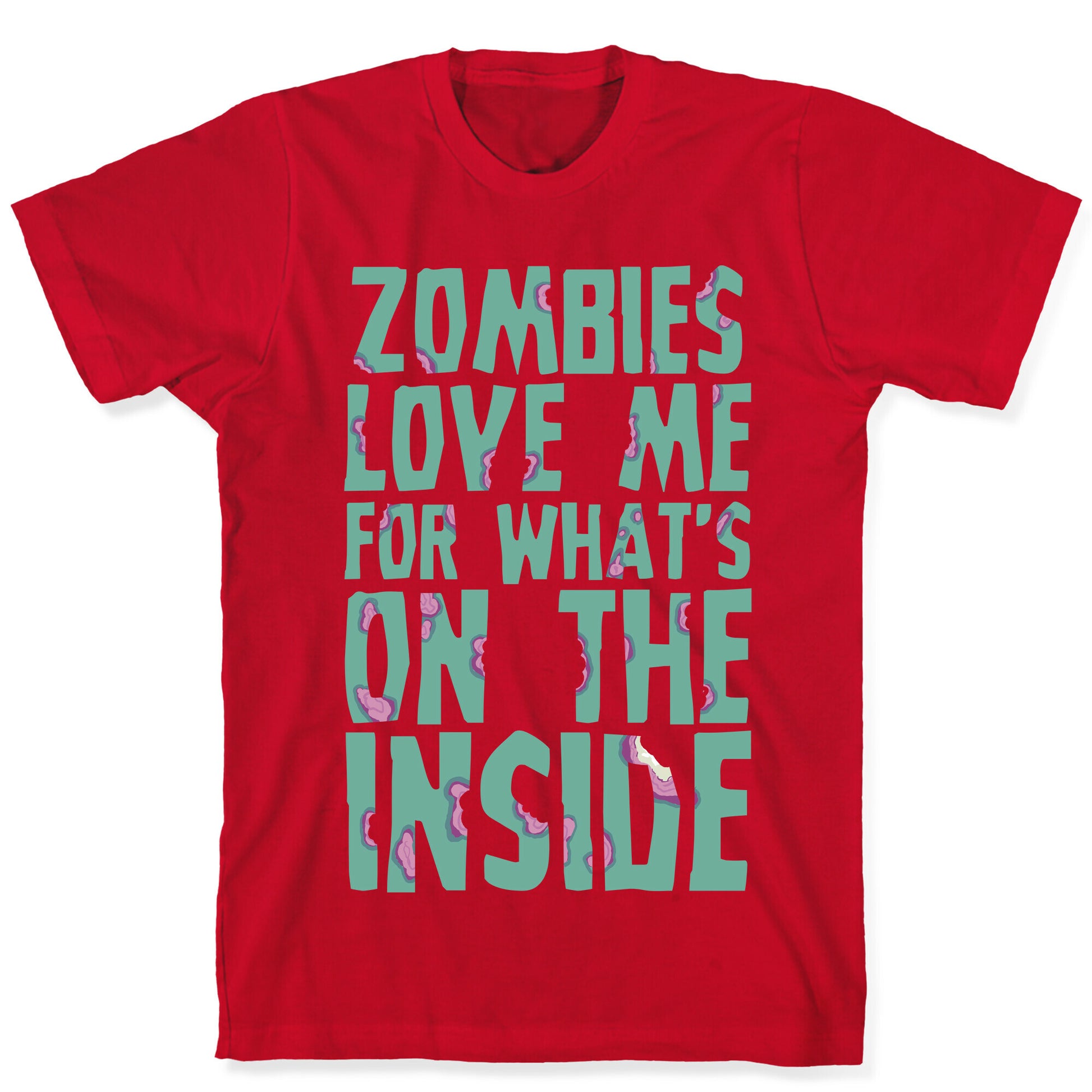 Zombies Love Me For What's On The Inside T-Shirt