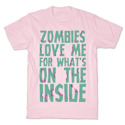Zombies Love Me For What's On The Inside T-Shirt