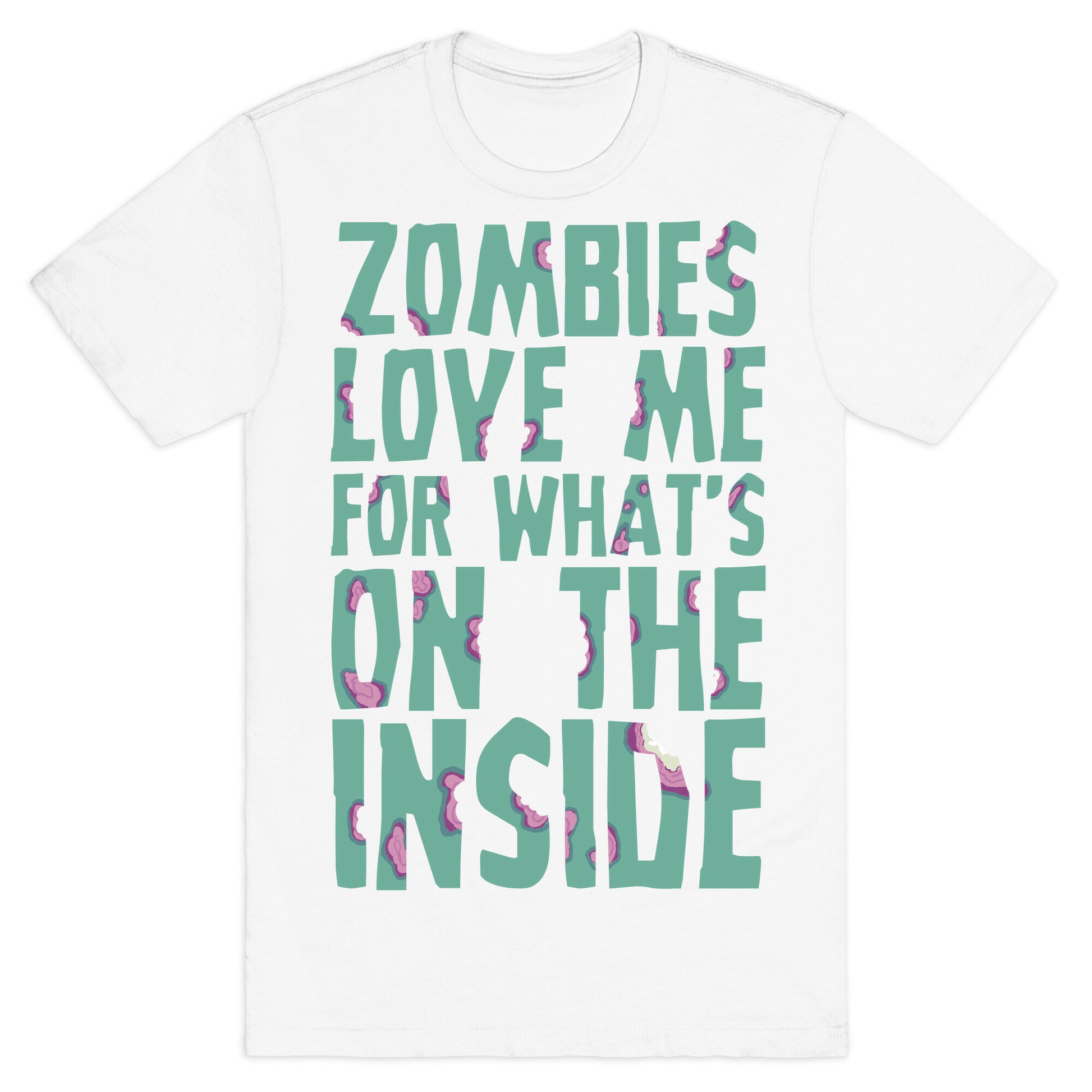 Zombies Love Me For What's On The Inside T-Shirt