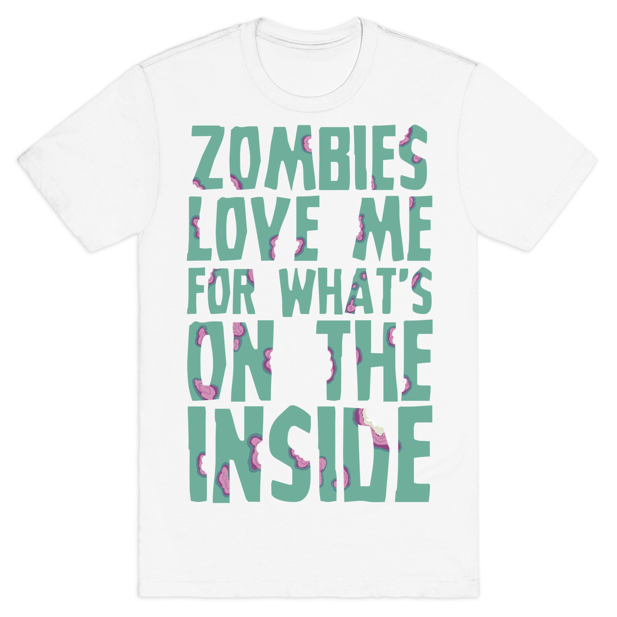Zombies Love Me For What's On The Inside T-Shirt