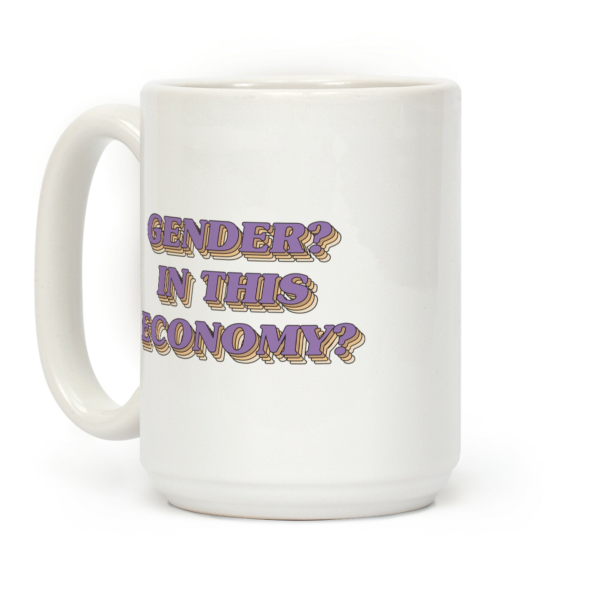 Gender? In This Economy? Coffee Mug