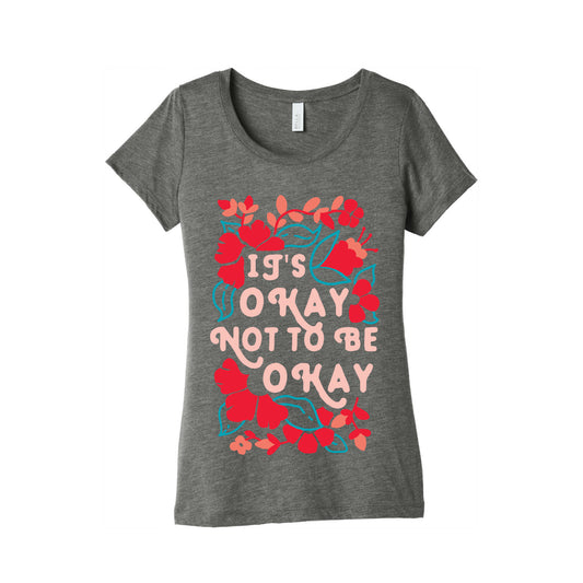 It's Okay Not To Be Okay Women's Triblend Tee