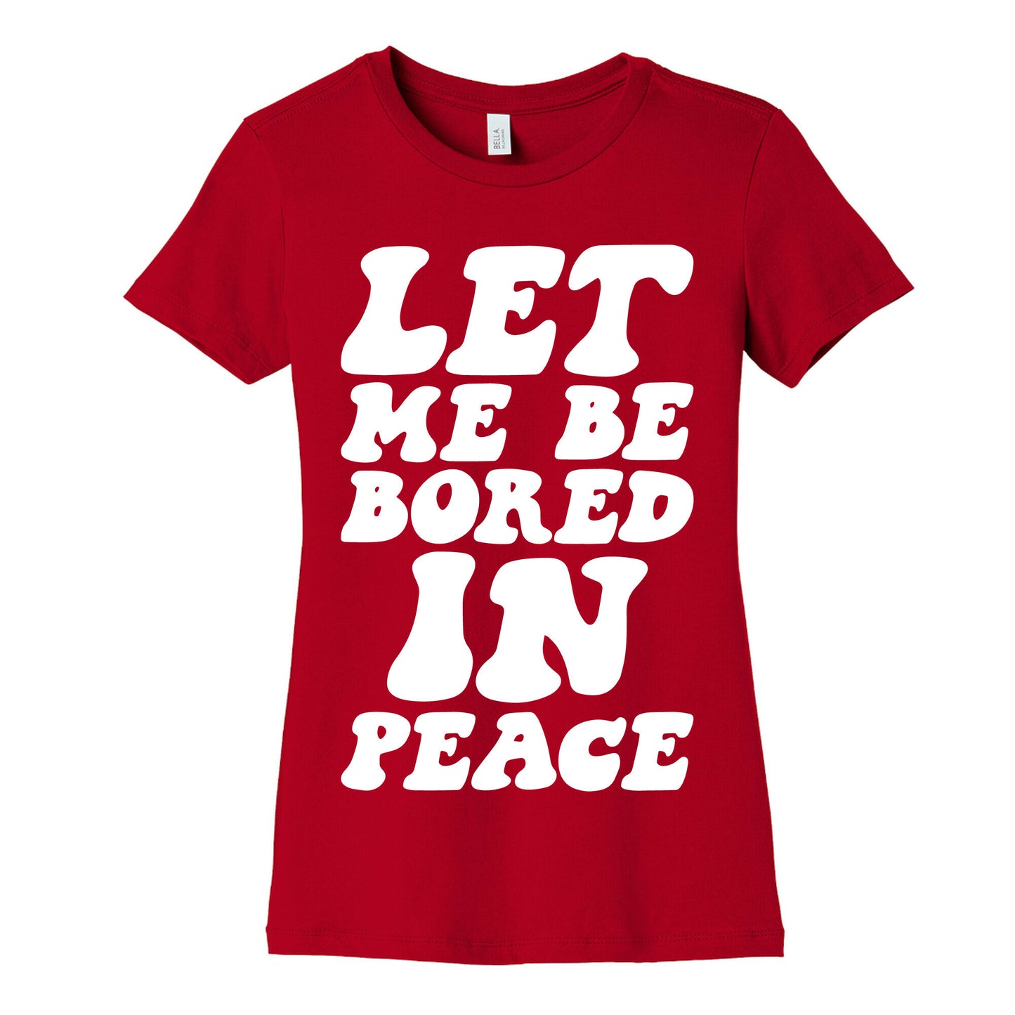 Let Me Be Bored In Peace Women's Cotton Tee