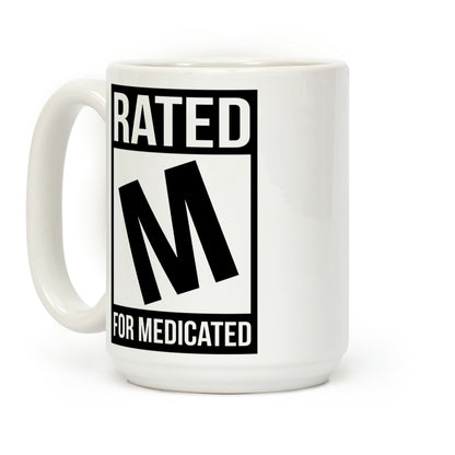 Rated M For Medicated Coffee Mug