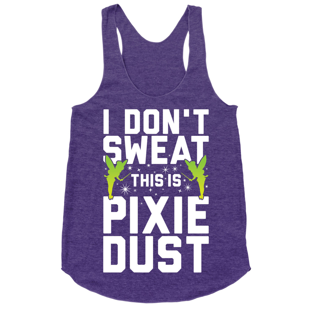 I Don't Sweat This Is Pixie Dust Racerback Tank