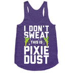 I Don't Sweat This Is Pixie Dust Racerback Tank