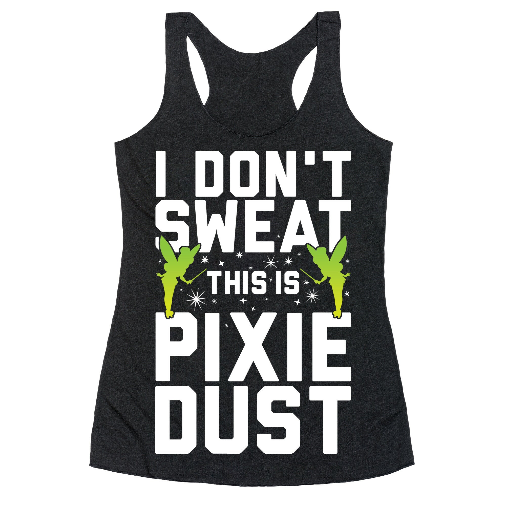 I Don't Sweat This Is Pixie Dust Racerback Tank
