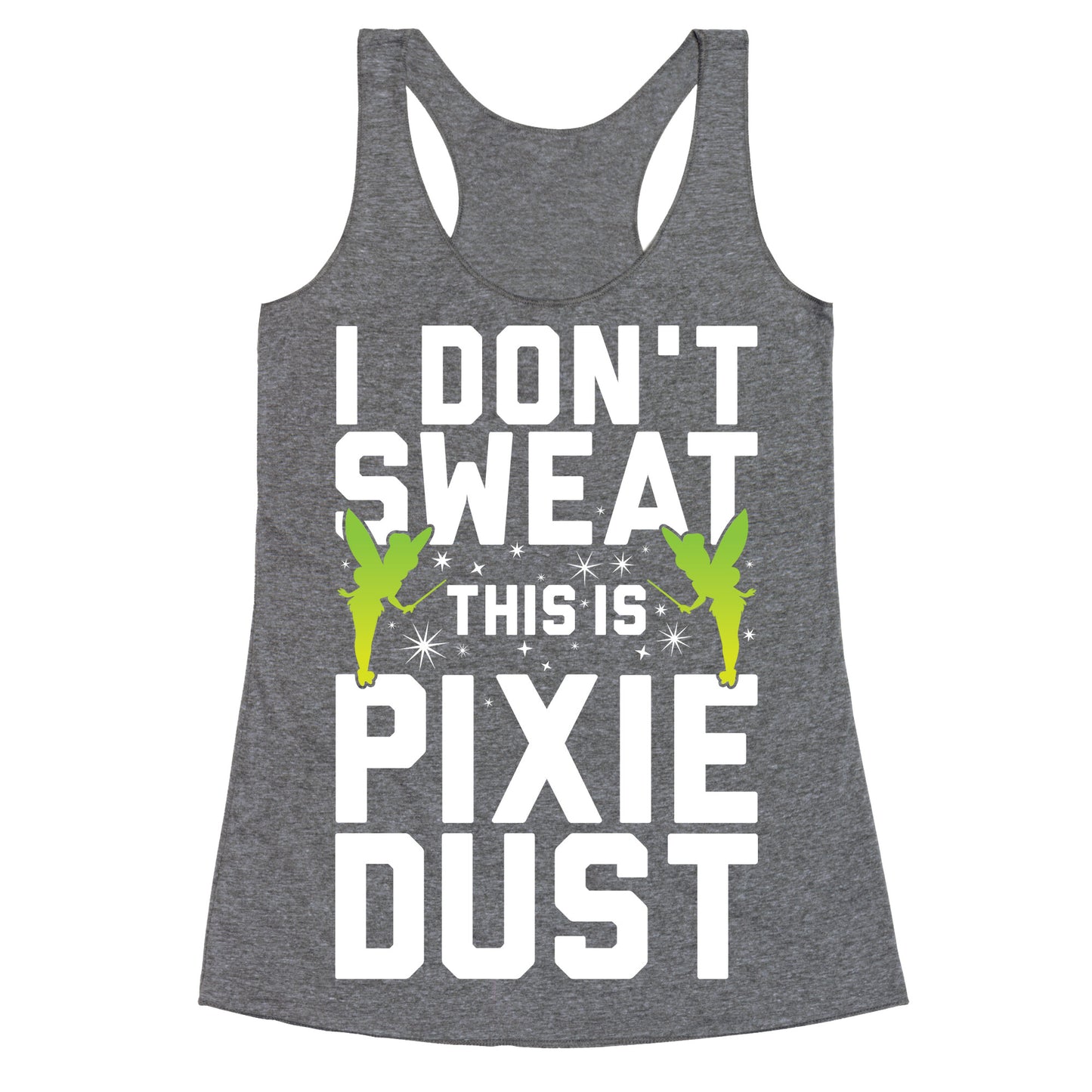 I Don't Sweat This Is Pixie Dust Racerback Tank