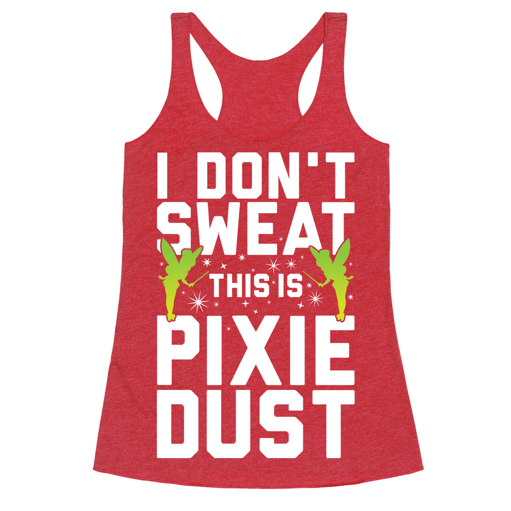 I Don't Sweat This Is Pixie Dust Racerback Tank