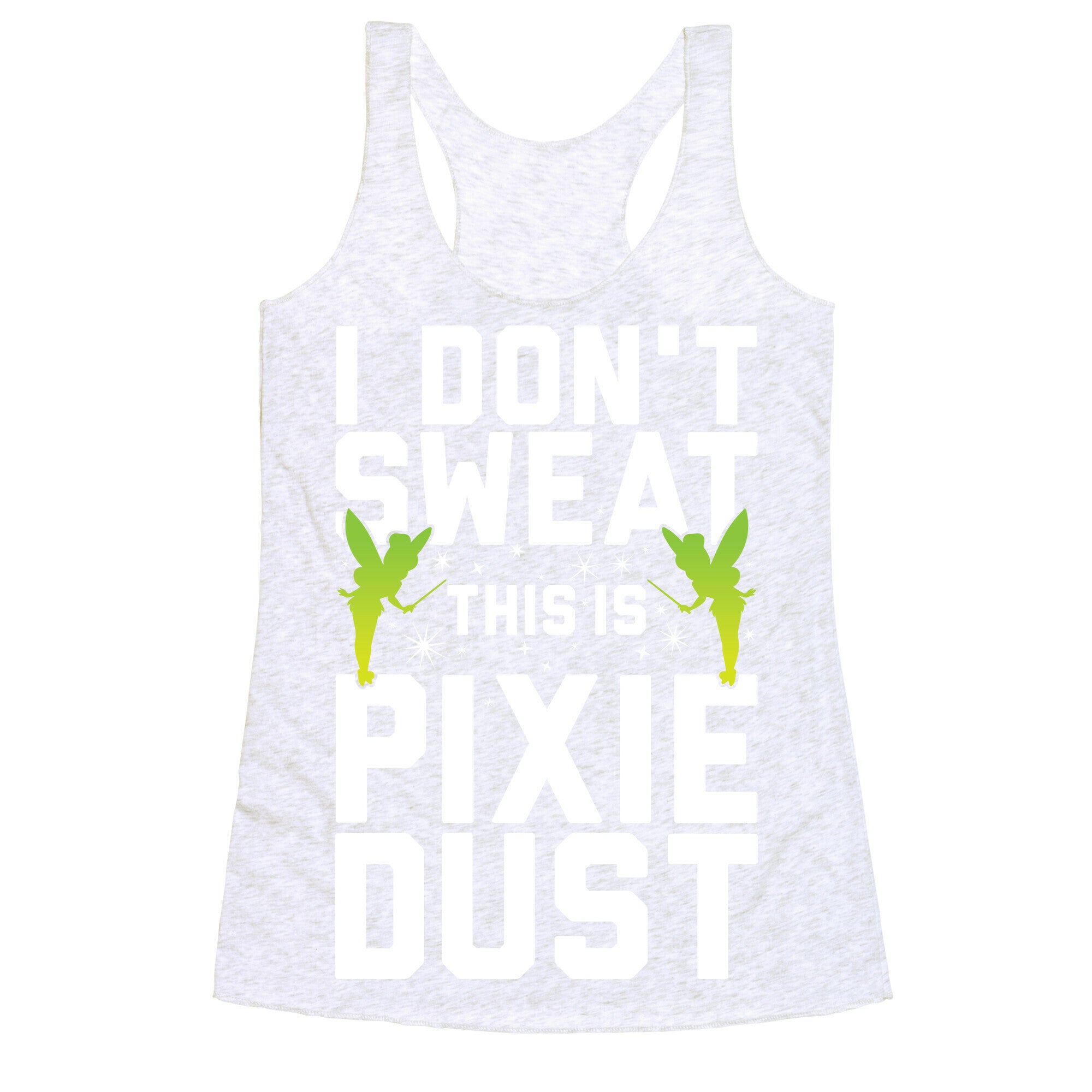 I Don't Sweat This Is Pixie Dust Racerback Tank
