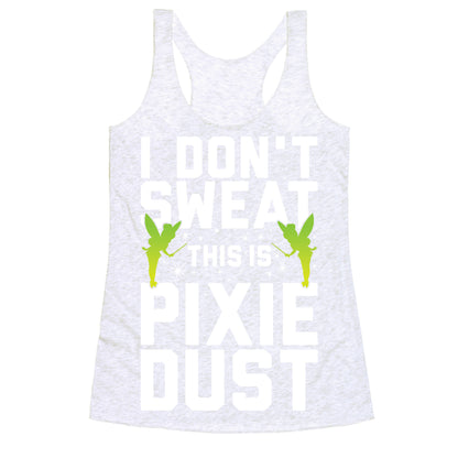 I Don't Sweat This Is Pixie Dust Racerback Tank