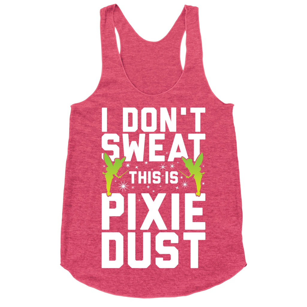 I Don't Sweat This Is Pixie Dust Racerback Tank