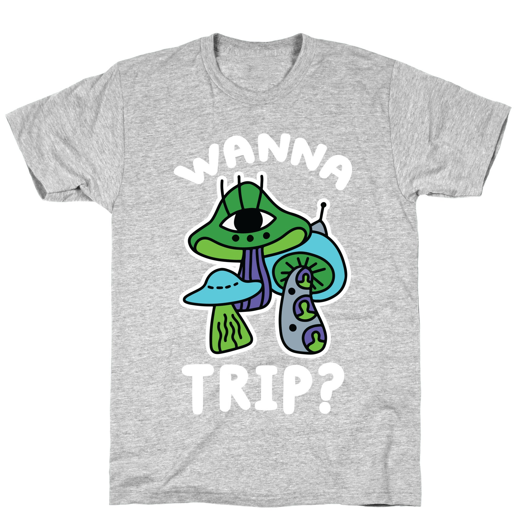 Wanna Trip? (Alien Mushrooms) T-Shirt
