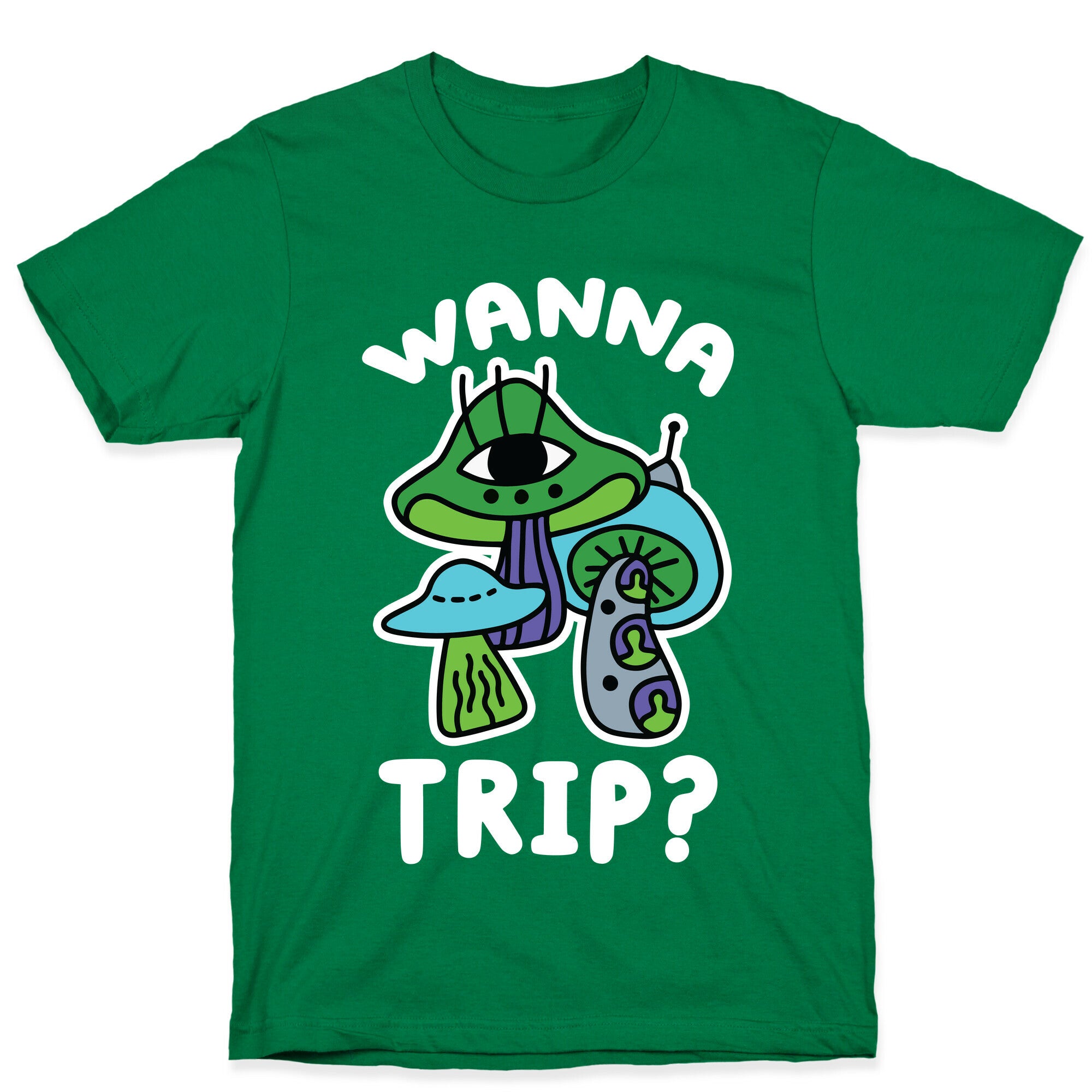 Wanna Trip? (Alien Mushrooms) T-Shirt
