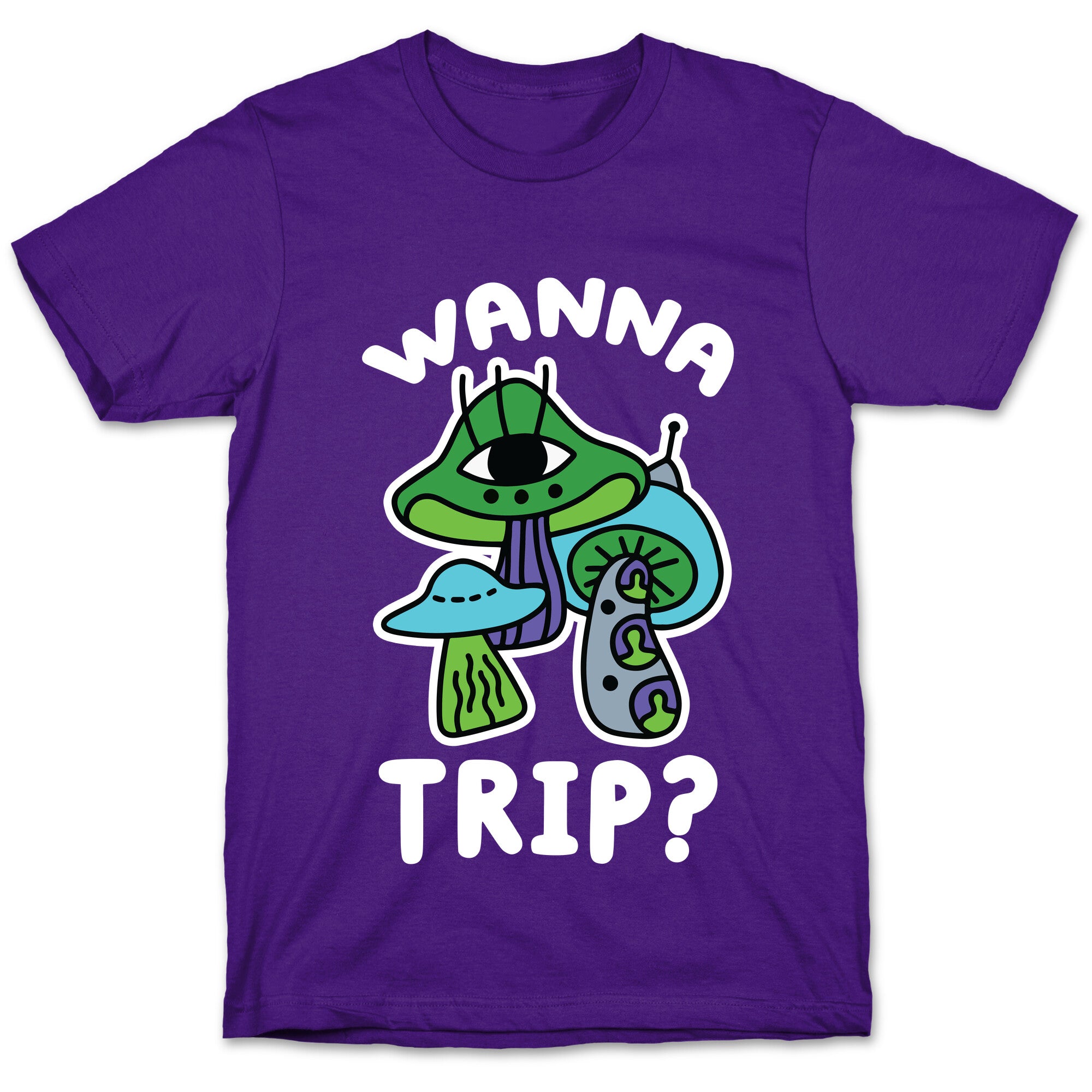 Wanna Trip? (Alien Mushrooms) T-Shirt