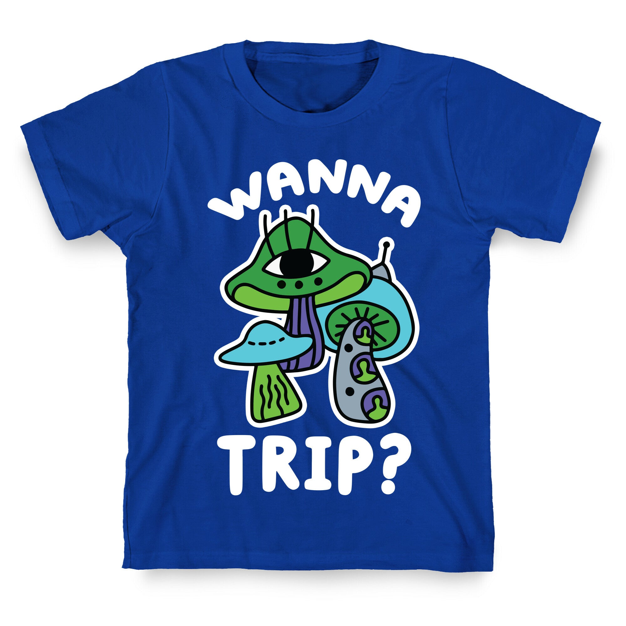 Wanna Trip? (Alien Mushrooms) T-Shirt