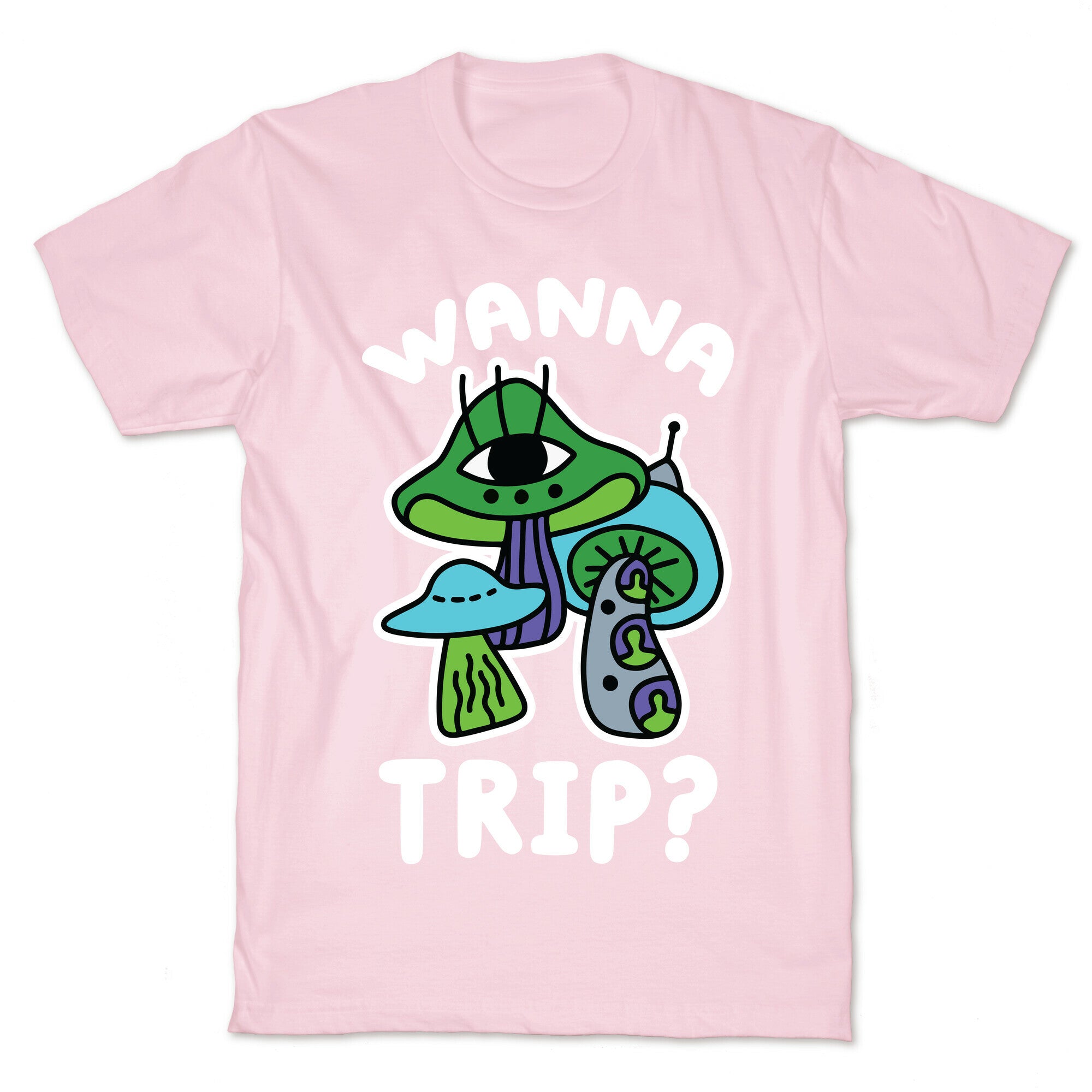 Wanna Trip? (Alien Mushrooms) T-Shirt