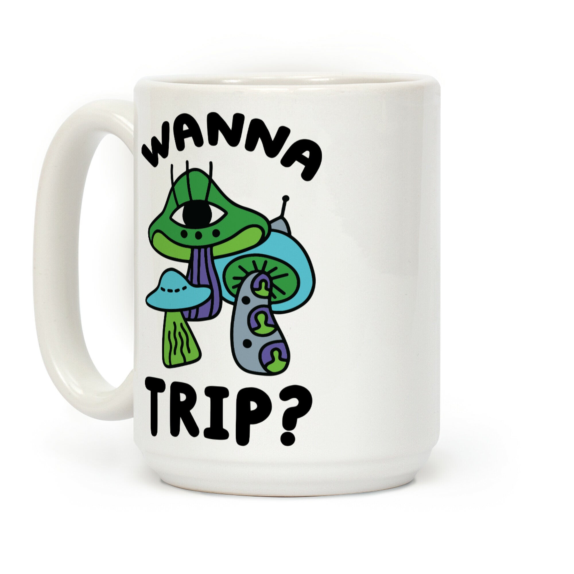 Wanna Trip? (Alien Mushrooms) Coffee Mug