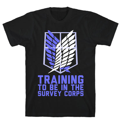 Training To Be In The Survey Corps T-Shirt