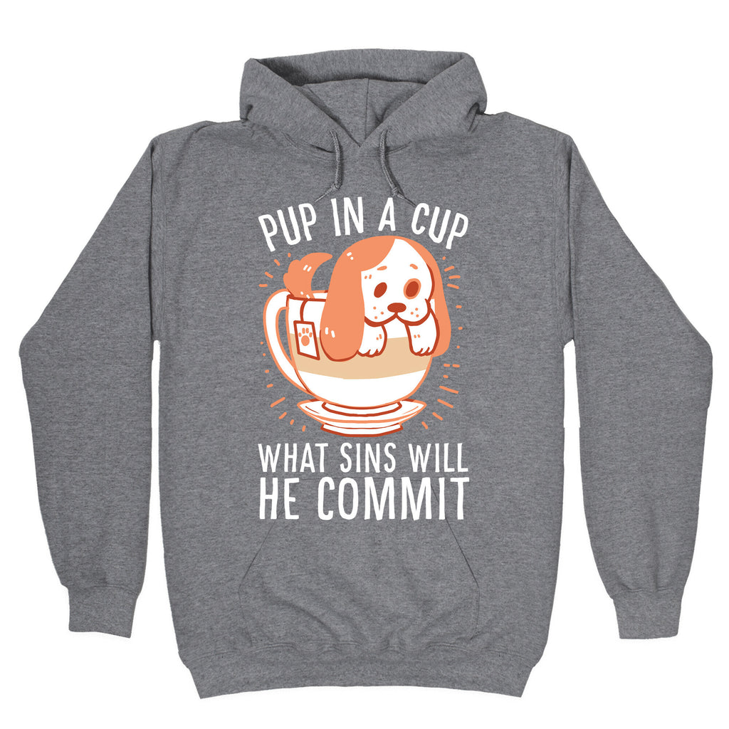 Pup In A Cup, What Sins Will He Commit? Hoodie