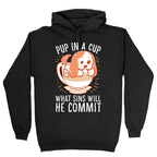 Pup In A Cup, What Sins Will He Commit? Hoodie