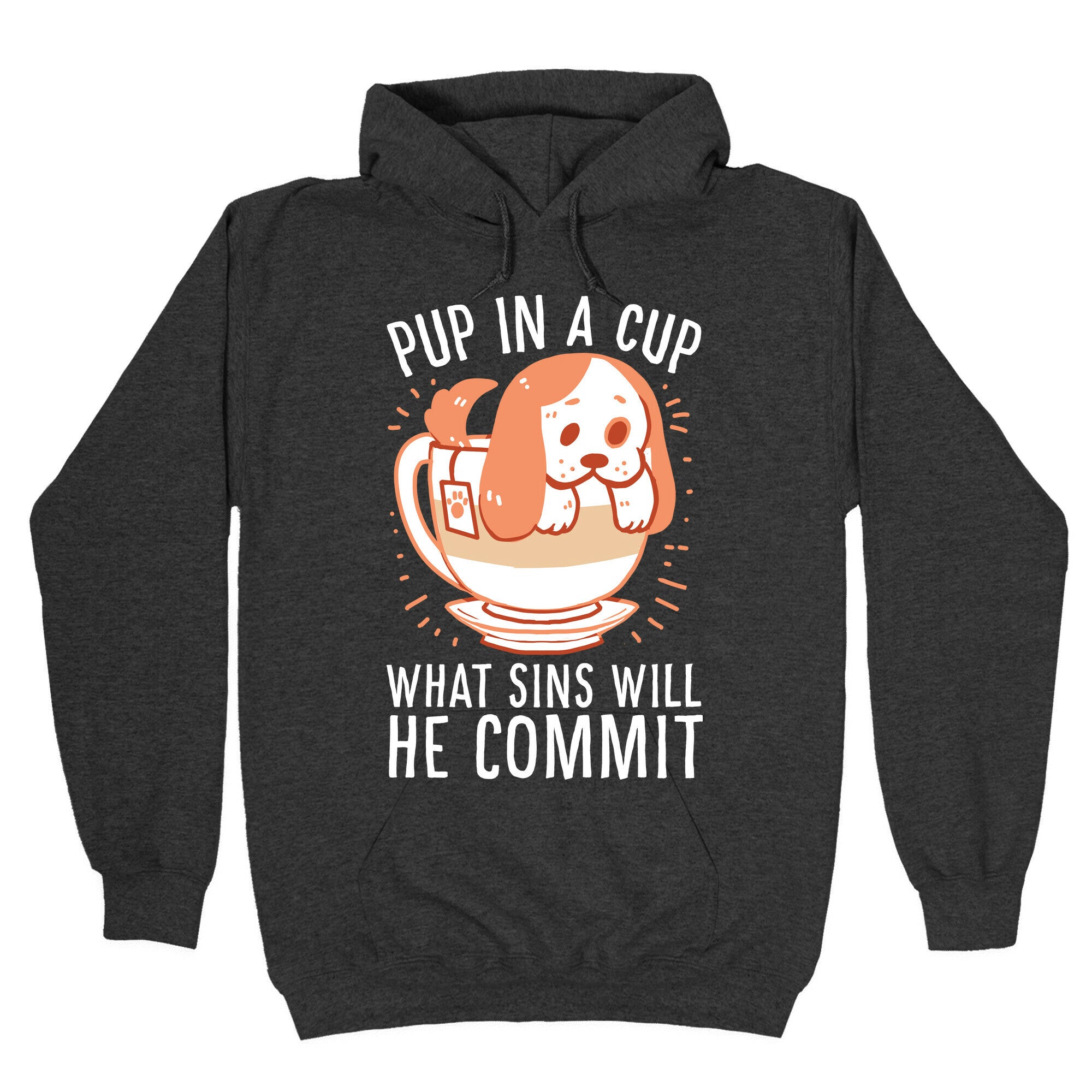 Pup In A Cup, What Sins Will He Commit? Hoodie