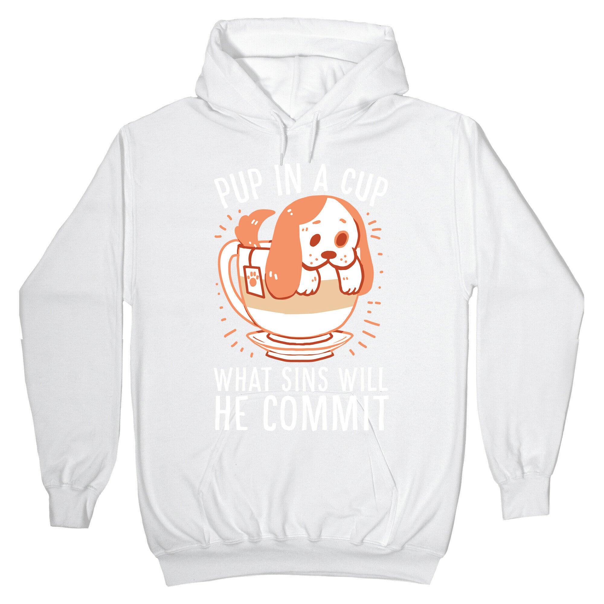 Pup In A Cup, What Sins Will He Commit? Hoodie