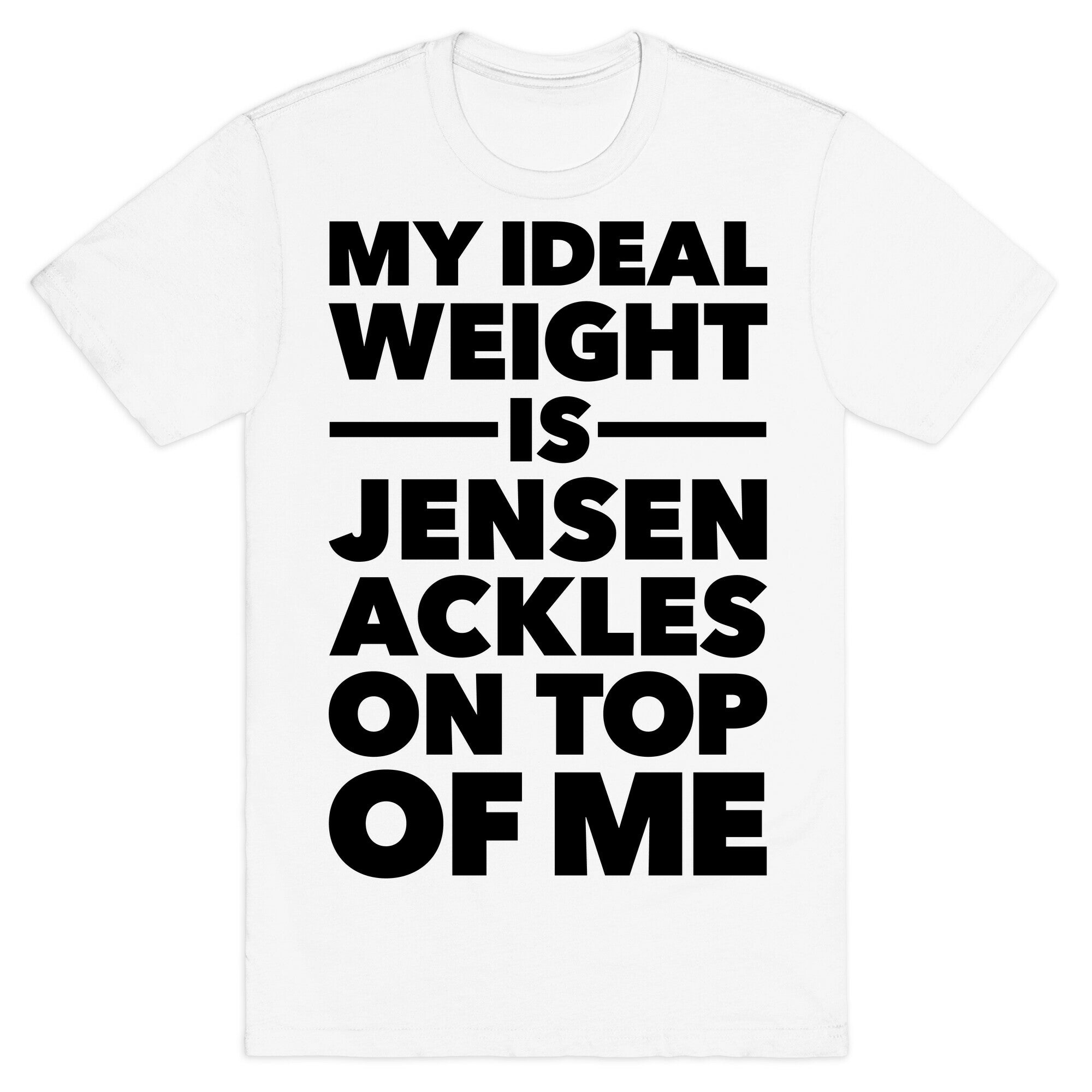 Ideal Weight (Jensen Ackles) T-Shirt