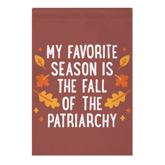 My Favorite Season Is The Fall Of The Patriarchy Garden Flag