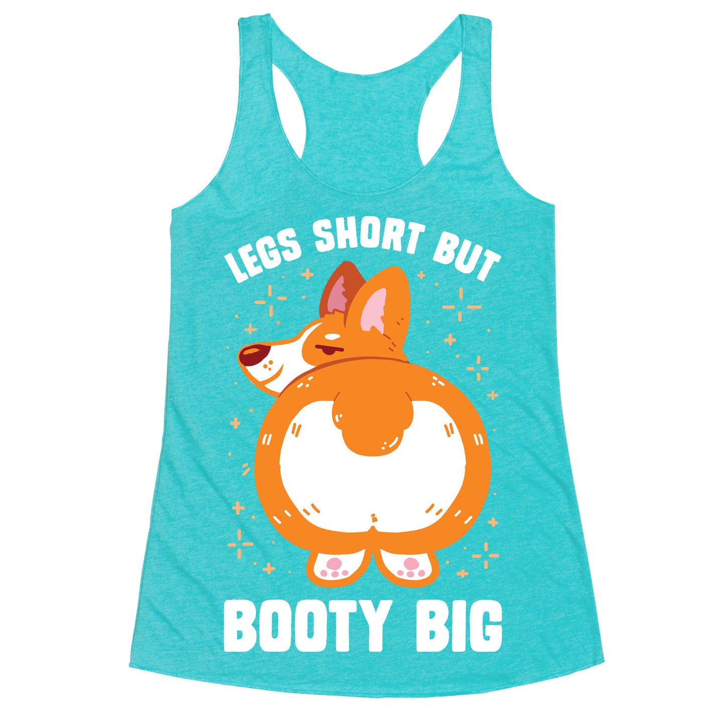 Legs Short But Booty Big Racerback Tank