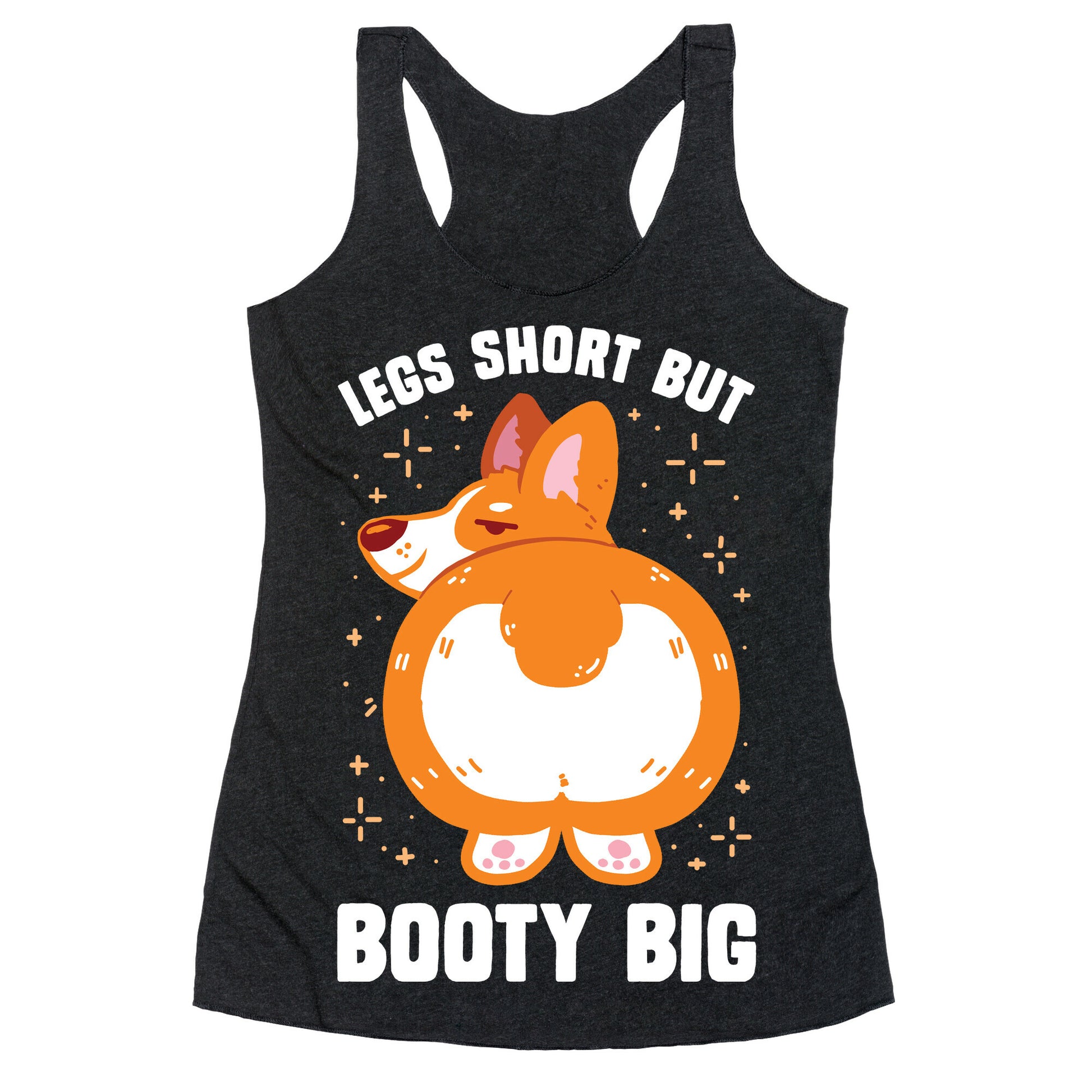 Legs Short But Booty Big Racerback Tank