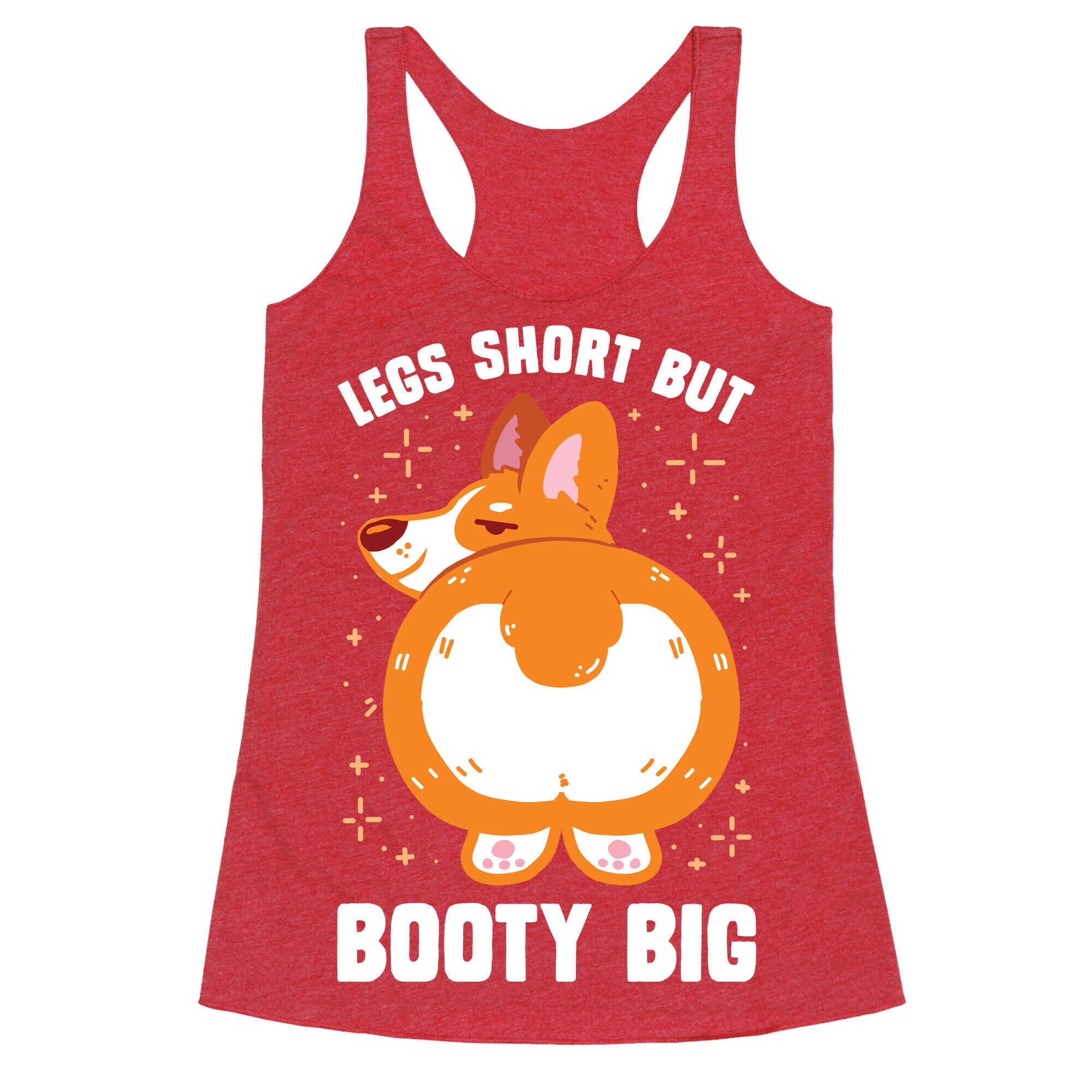 Legs Short But Booty Big Racerback Tank