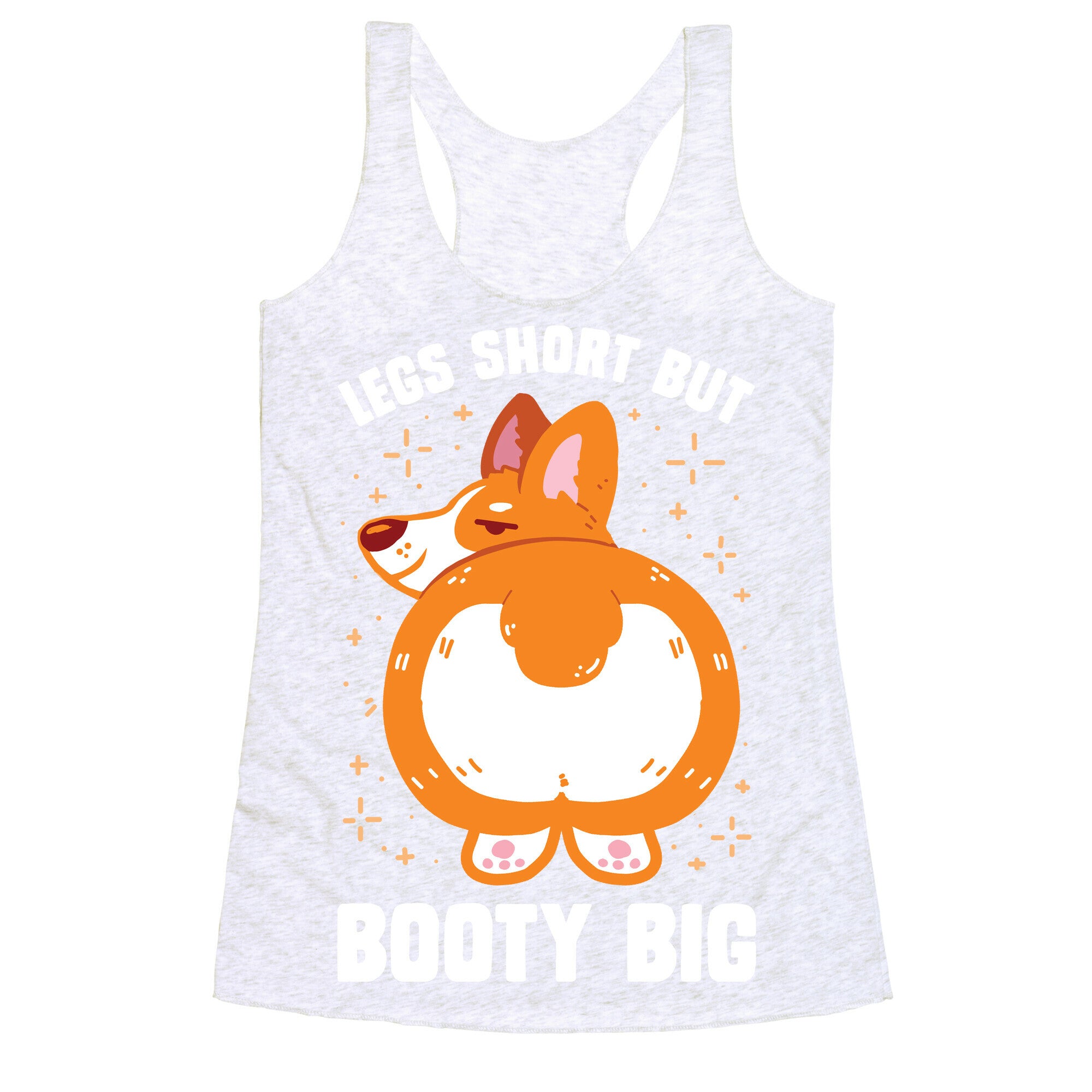 Legs Short But Booty Big Racerback Tank