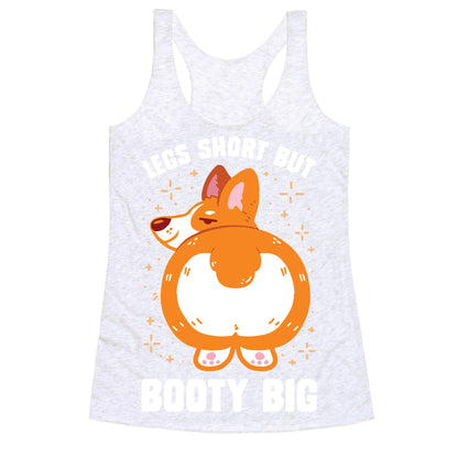 Legs Short But Booty Big Racerback Tank