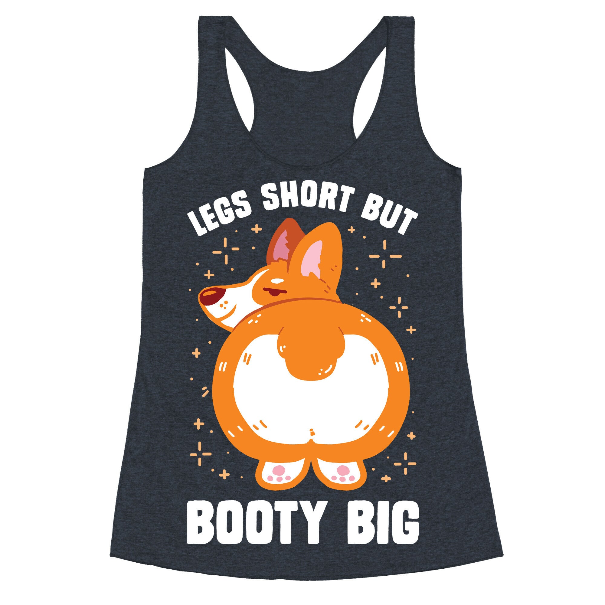 Legs Short But Booty Big Racerback Tank