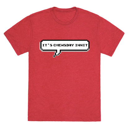 It's Chewsday Innit Unisex Triblend Tee