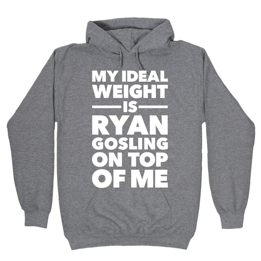 Ideal Weight (Ryan Gosling) Hoodie