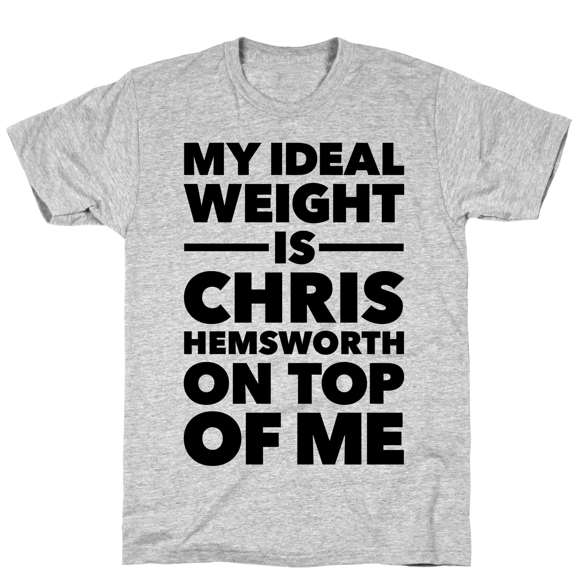 Ideal Weight (Chris Hemsworth) T-Shirt
