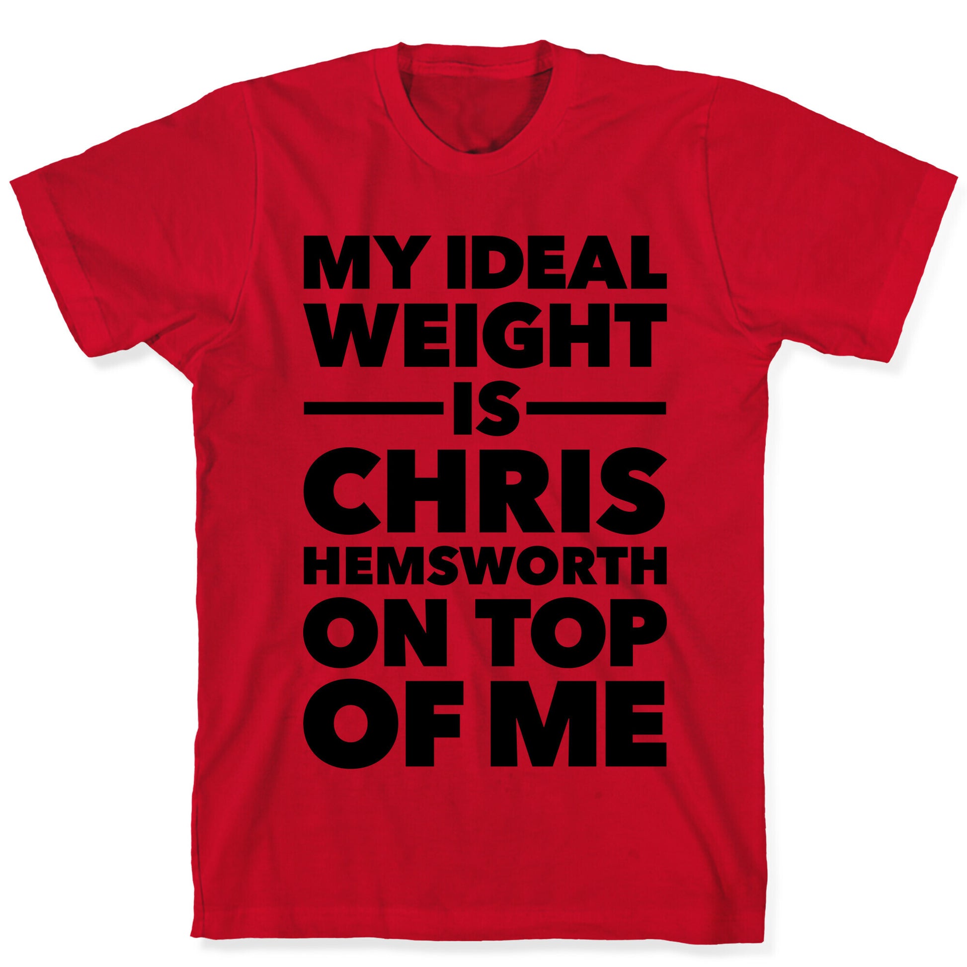 Ideal Weight (Chris Hemsworth) T-Shirt