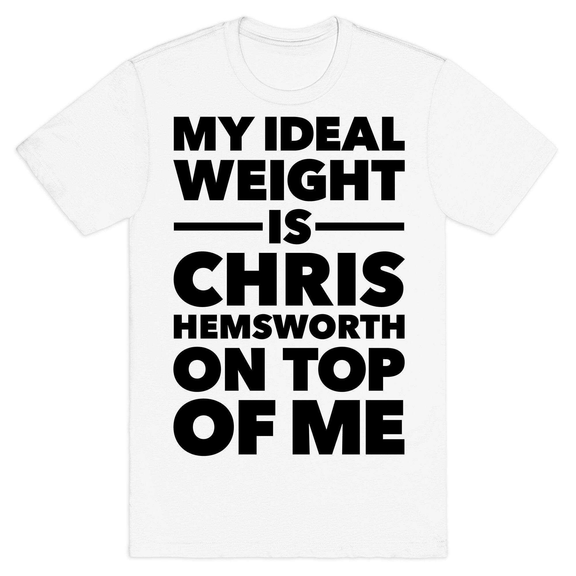Ideal Weight (Chris Hemsworth) T-Shirt