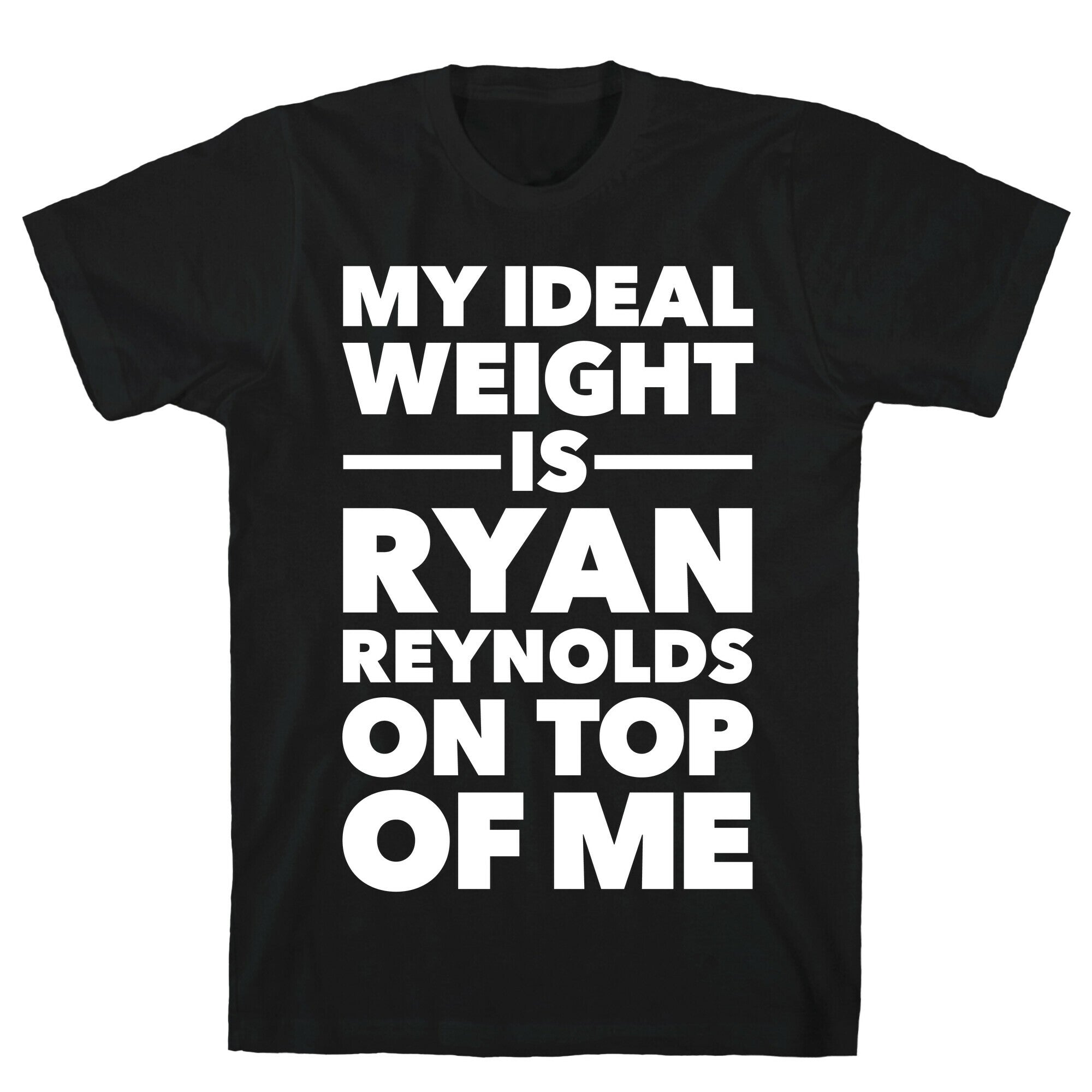 Ideal Weight (Ryan Reynolds) T-Shirt