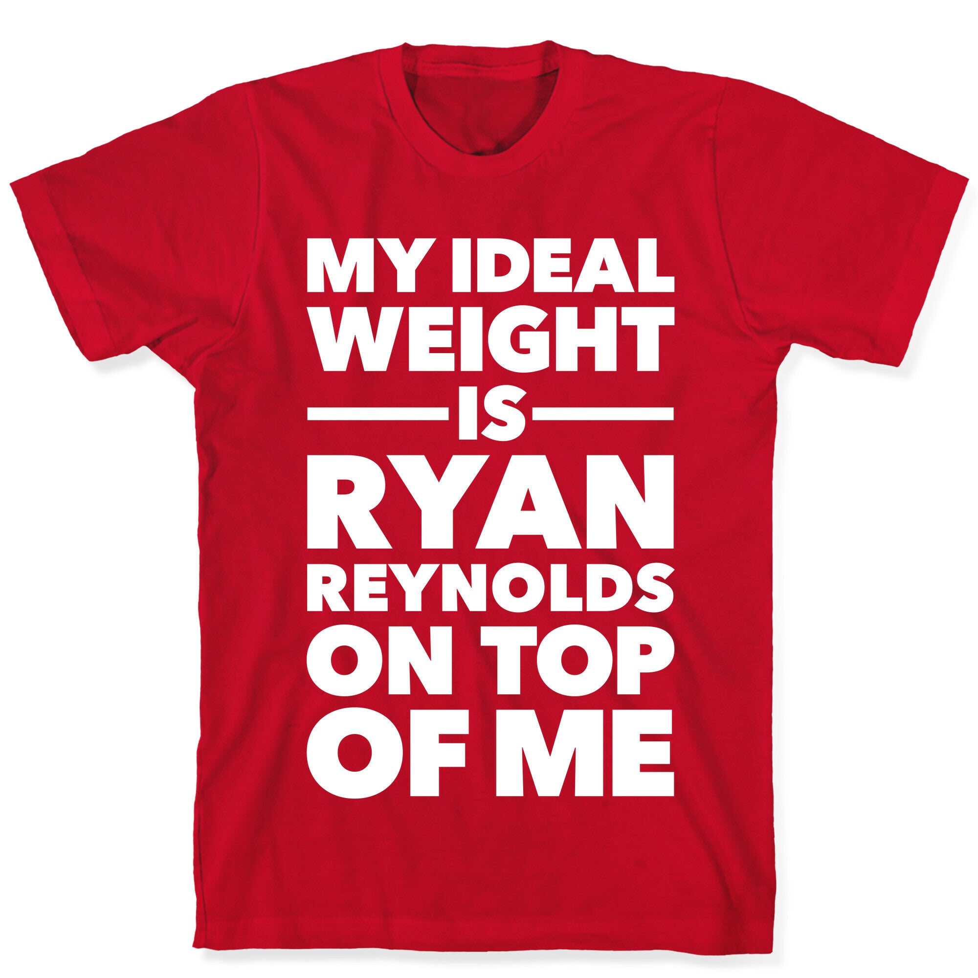 Ideal Weight (Ryan Reynolds) T-Shirt
