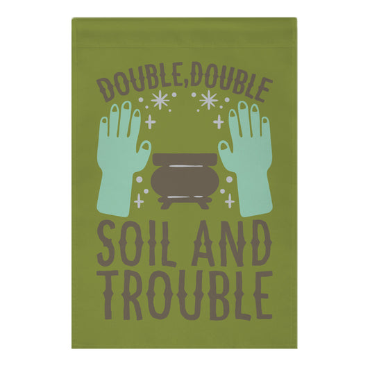 Double Double Soil And Trouble Parody Garden Flag