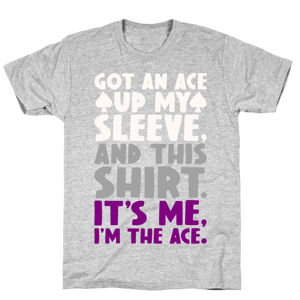 Got An Ace Up My Sleeve T-Shirt