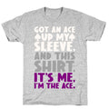 Got An Ace Up My Sleeve T-Shirt