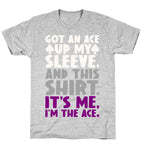 Got An Ace Up My Sleeve T-Shirt