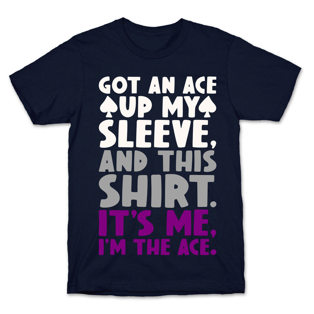 Got An Ace Up My Sleeve T-Shirt
