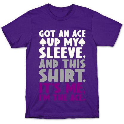 Got An Ace Up My Sleeve T-Shirt