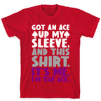 Got An Ace Up My Sleeve T-Shirt