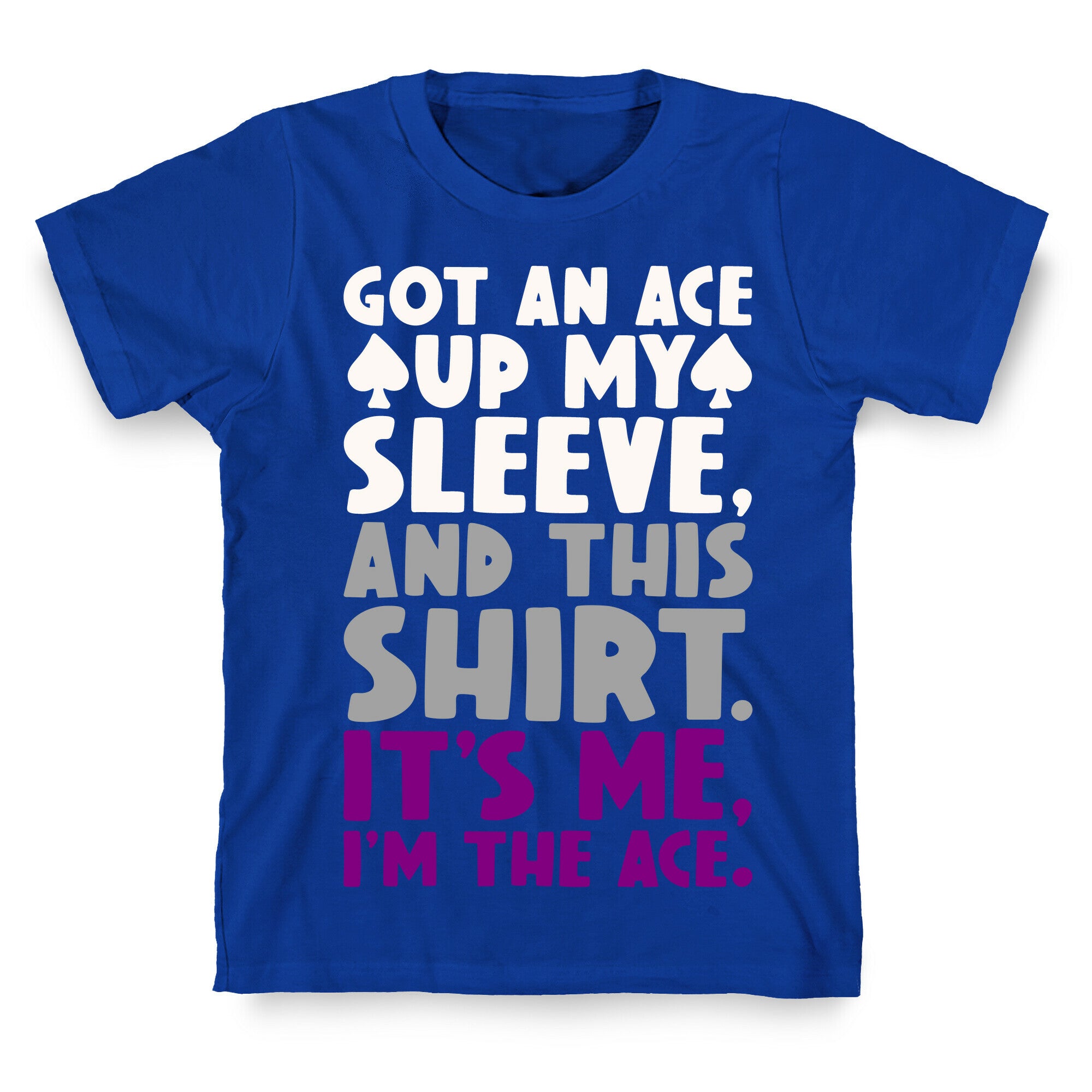 Got An Ace Up My Sleeve T-Shirt